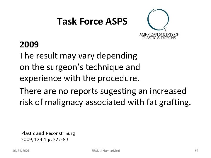 Task Force ASPS 2009 The result may vary depending on the surgeon’s technique and