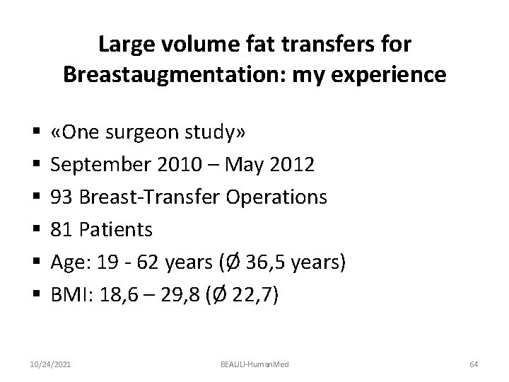 Large volume fat transfers for Breastaugmentation: my experience § § § «One surgeon study»