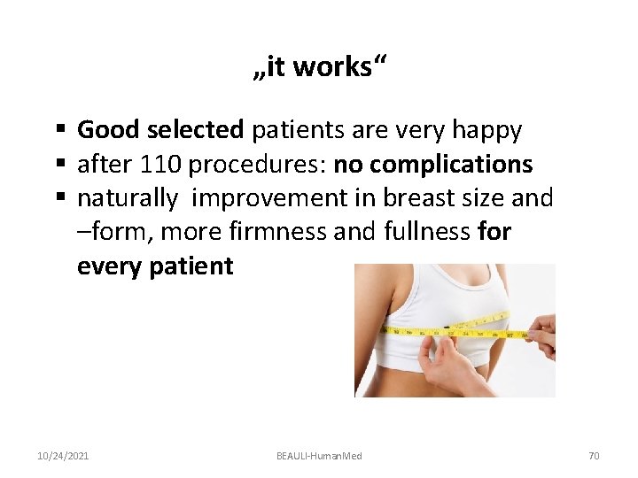 „it works“ § Good selected patients are very happy § after 110 procedures: no