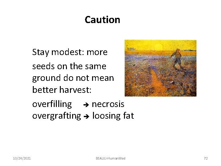 Caution Stay modest: more seeds on the same ground do not mean better harvest: