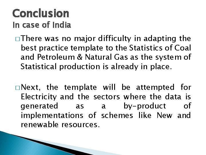 Conclusion In case of India � There was no major difficulty in adapting the