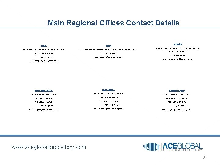 Main Regional Offices Contact Details MENA ACE GLOBAL DEPOSITORY DMCC DUBAI, UAE TEL :