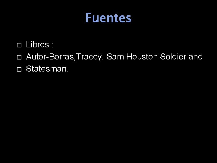 Fuentes � � � Libros : Autor-Borras, Tracey. Sam Houston Soldier and Statesman. 