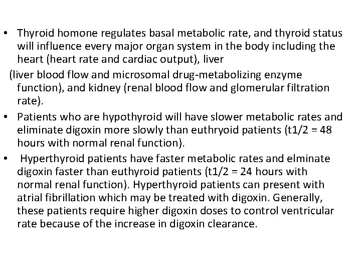  • Thyroid homone regulates basal metabolic rate, and thyroid status will influence every