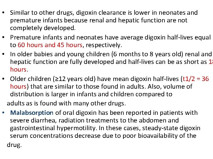  • Similar to other drugs, digoxin clearance is lower in neonates and premature