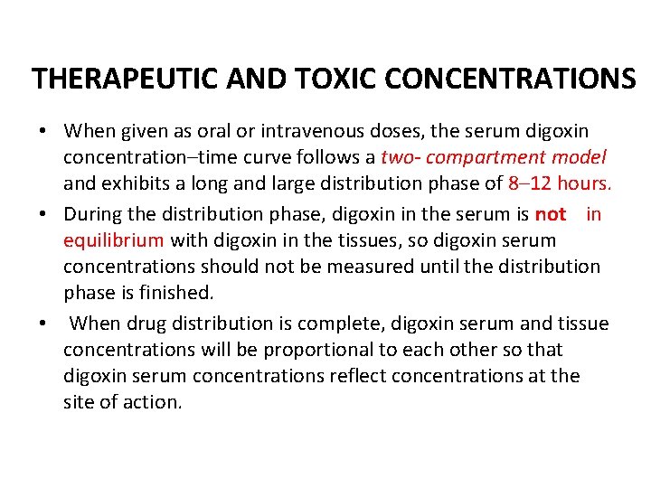 THERAPEUTIC AND TOXIC CONCENTRATIONS • When given as oral or intravenous doses, the serum