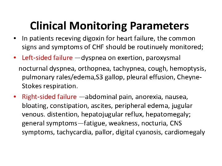 Clinical Monitoring Parameters • In patients receving digoxin for heart failure, the common signs