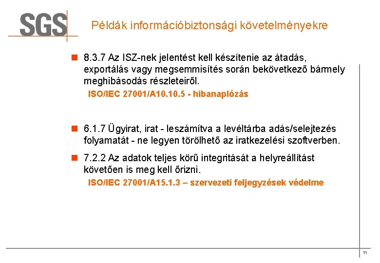 Példák információbiztonsági követelményekre n 8. 3. 7 Az ISZ-nek jelentést kell készítenie az átadás,