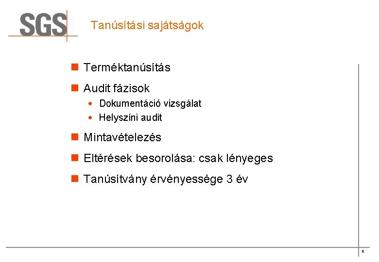 Tanúsítási sajátságok n Terméktanúsítás n Audit fázisok · Dokumentáció vizsgálat · Helyszíni audit n