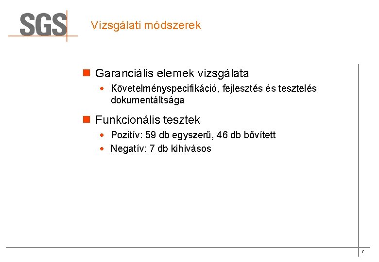 Vizsgálati módszerek n Garanciális elemek vizsgálata · Követelményspecifikáció, fejlesztés és tesztelés dokumentáltsága n Funkcionális