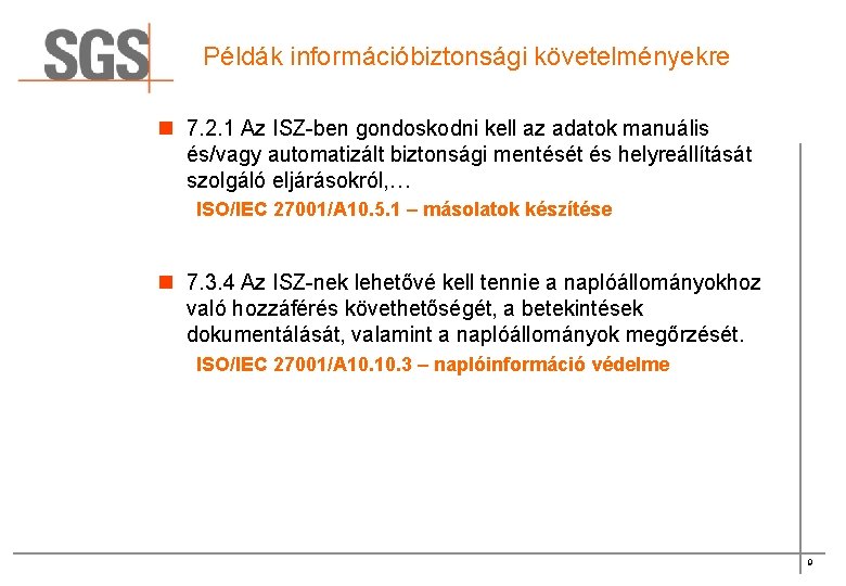 Példák információbiztonsági követelményekre n 7. 2. 1 Az ISZ-ben gondoskodni kell az adatok manuális