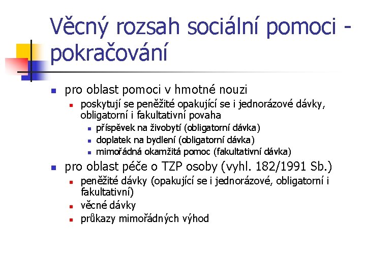 Věcný rozsah sociální pomoci pokračování n pro oblast pomoci v hmotné nouzi n poskytují