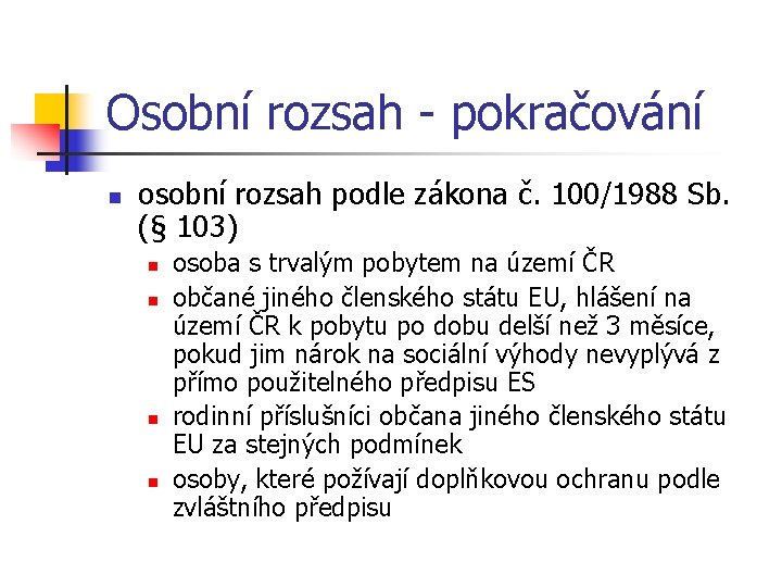 Osobní rozsah - pokračování n osobní rozsah podle zákona č. 100/1988 Sb. (§ 103)