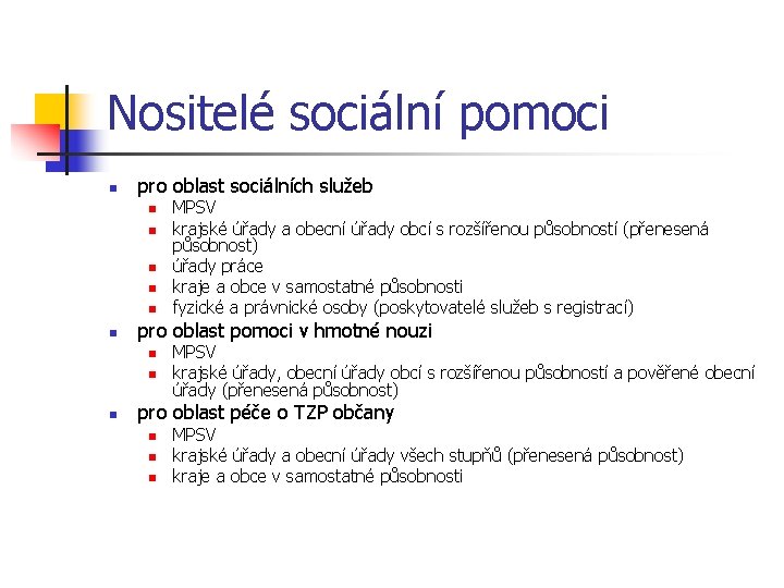 Nositelé sociální pomoci n pro oblast sociálních služeb n n n pro oblast pomoci