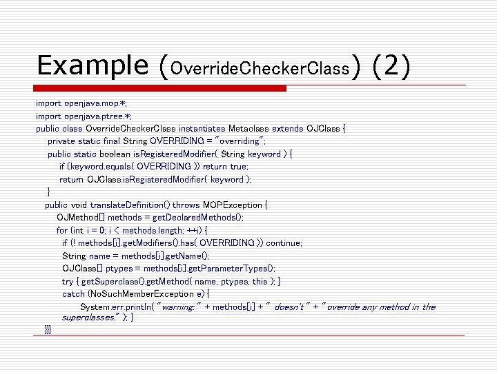 Example (Override. Checker. Class) (2) import openjava. mop. *; import openjava. ptree. *; public