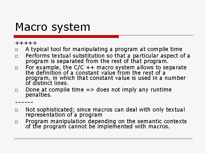 Macro system +++++ o A typical tool for manipulating a program at compile time
