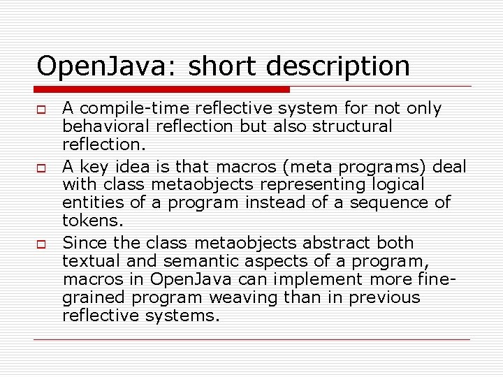 Open. Java: short description o o o A compile-time reflective system for not only