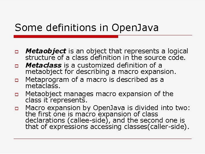 Some definitions in Open. Java o o o Metaobject is an object that represents