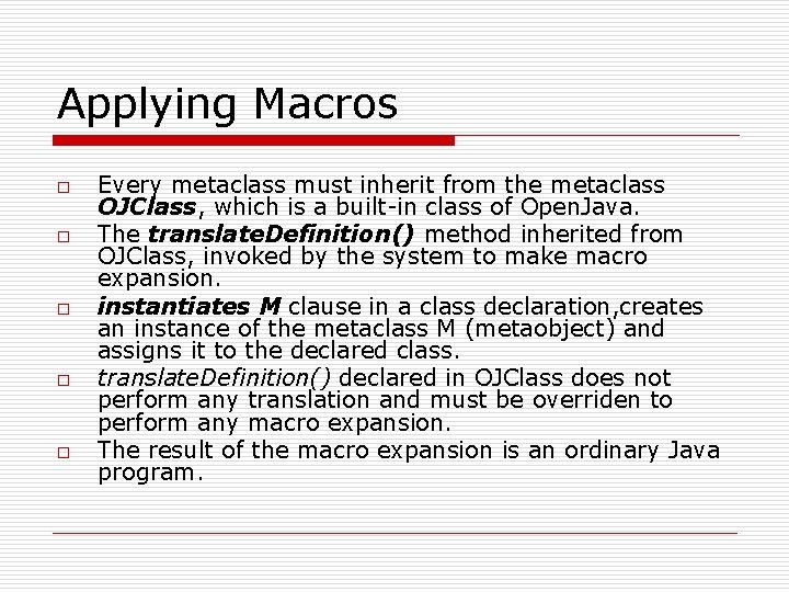 Applying Macros o o o Every metaclass must inherit from the metaclass OJClass, which