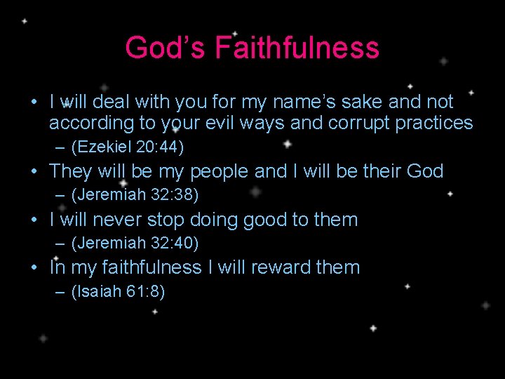 God’s Faithfulness • I will deal with you for my name’s sake and not