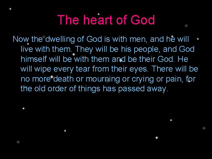 The heart of God Now the dwelling of God is with men, and he