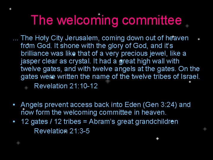 The welcoming committee. . . The Holy City Jerusalem, coming down out of heaven