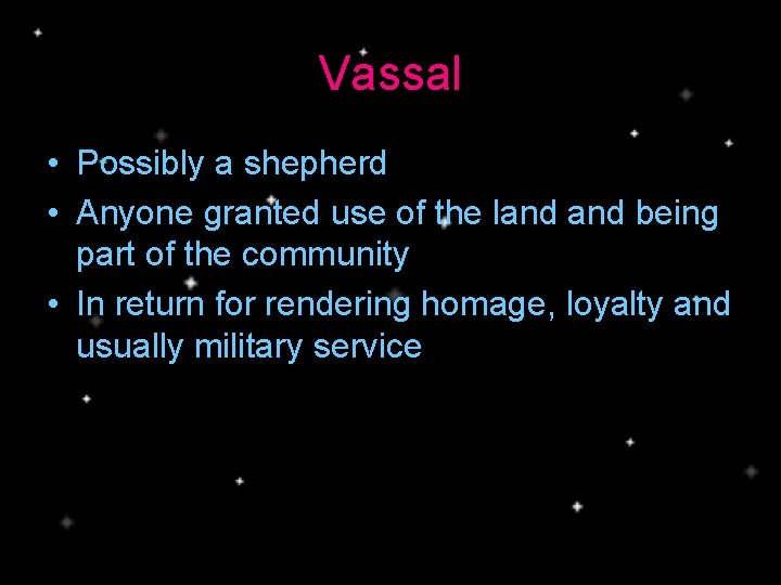 Vassal • Possibly a shepherd • Anyone granted use of the land being part