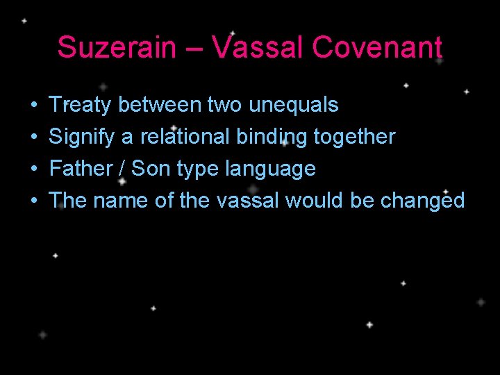 Suzerain – Vassal Covenant • • Treaty between two unequals Signify a relational binding