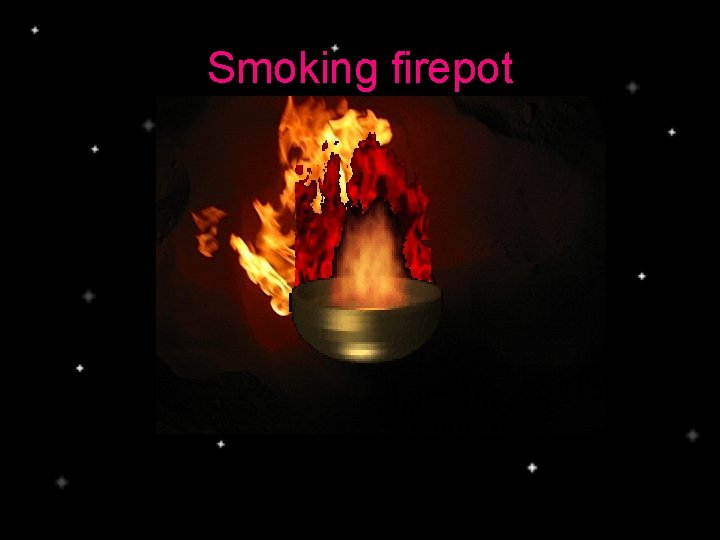 Smoking firepot 