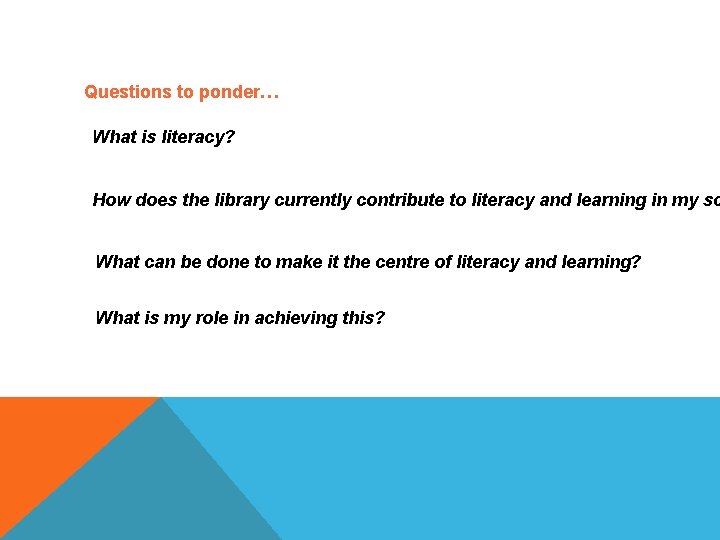 Questions to ponder… What is literacy? How does the library currently contribute to literacy