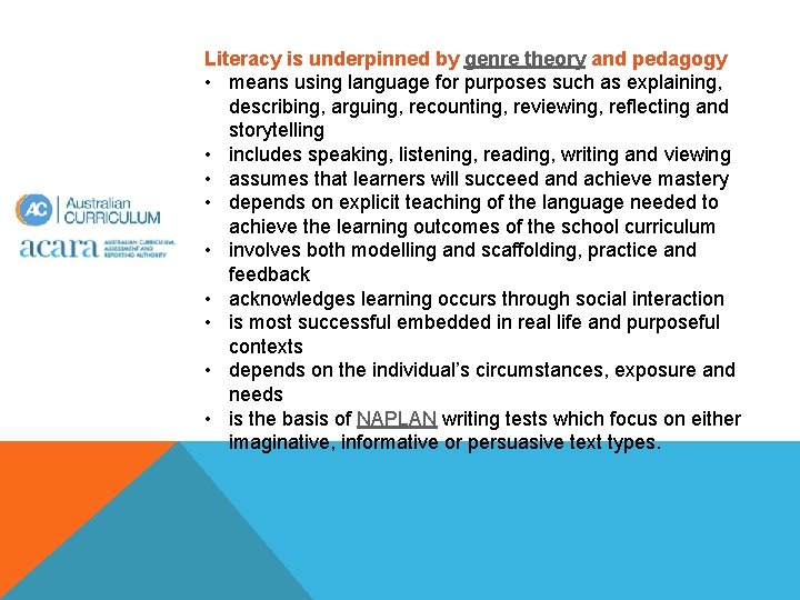 Literacy is underpinned by genre theory and pedagogy • means using language for purposes