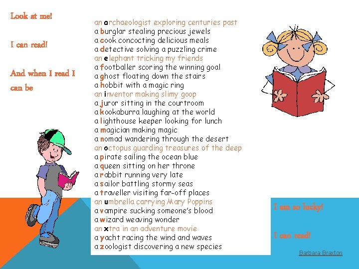 Look at me! I can read! And when I read I can be an