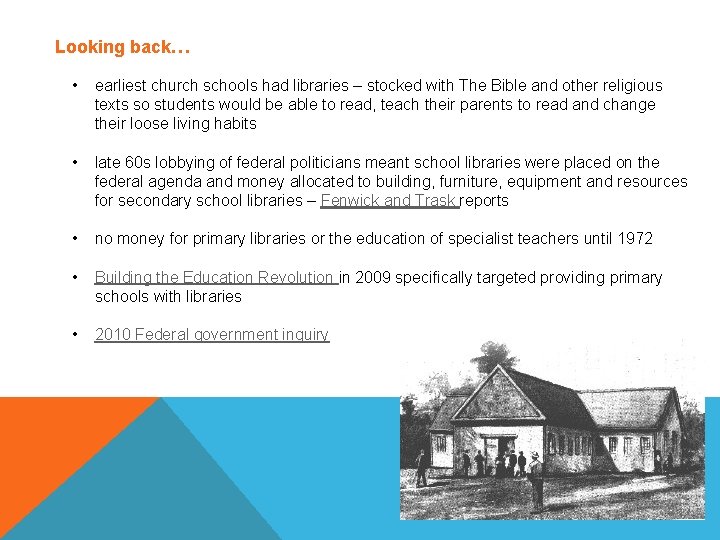 Looking back… • earliest church schools had libraries – stocked with The Bible and