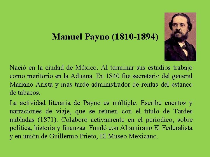 Manuel Payno (1810 -1894) Nació en la ciudad de México. Al terminar sus estudios