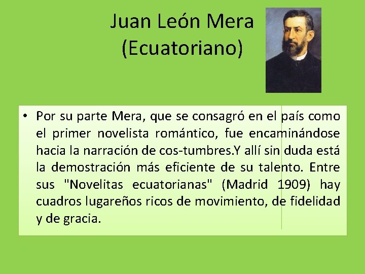 Juan León Mera (Ecuatoriano) • Por su parte Mera, que se consagró en el