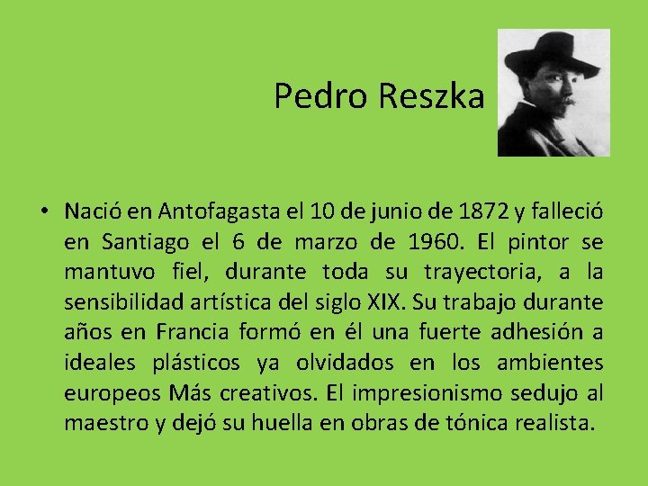 Pedro Reszka • Nació en Antofagasta el 10 de junio de 1872 y falleció