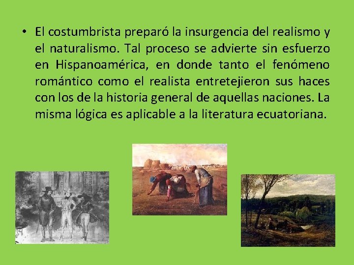  • El costumbrista preparó la insurgencia del realismo y el naturalismo. Tal proceso