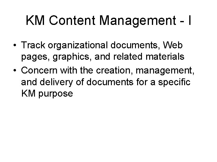 KM Content Management - I • Track organizational documents, Web pages, graphics, and related KM Content Management - I • Track organizational documents, Web pages, graphics, and related