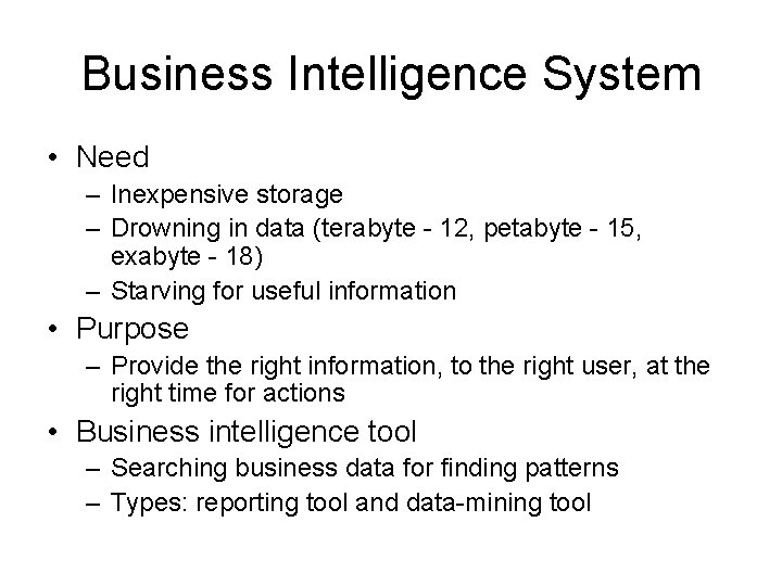 Business Intelligence System • Need – Inexpensive storage – Drowning in data (terabyte - Business Intelligence System • Need – Inexpensive storage – Drowning in data (terabyte -
