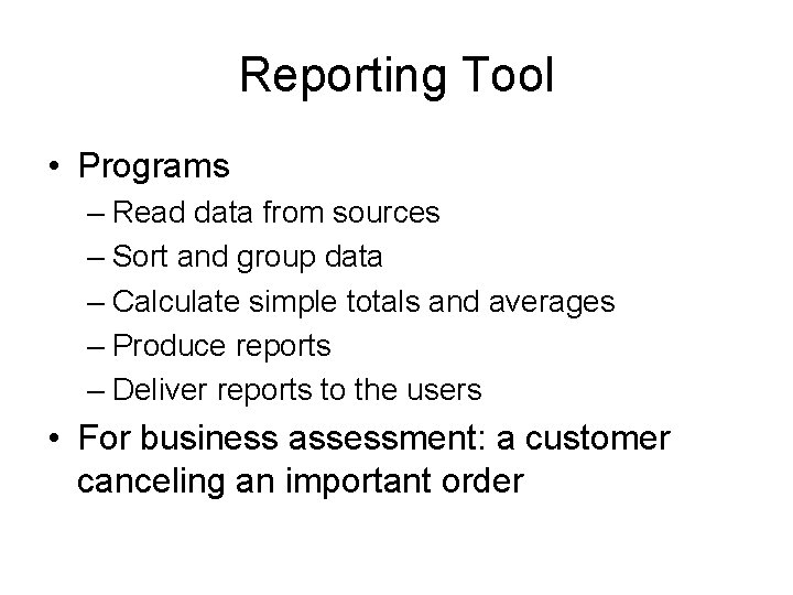 Reporting Tool • Programs – Read data from sources – Sort and group data Reporting Tool • Programs – Read data from sources – Sort and group data