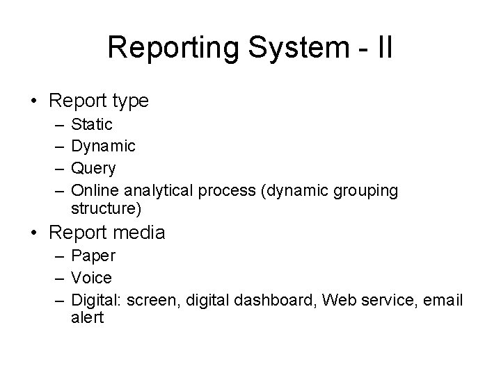 Reporting System - II • Report type – – Static Dynamic Query Online analytical Reporting System - II • Report type – – Static Dynamic Query Online analytical