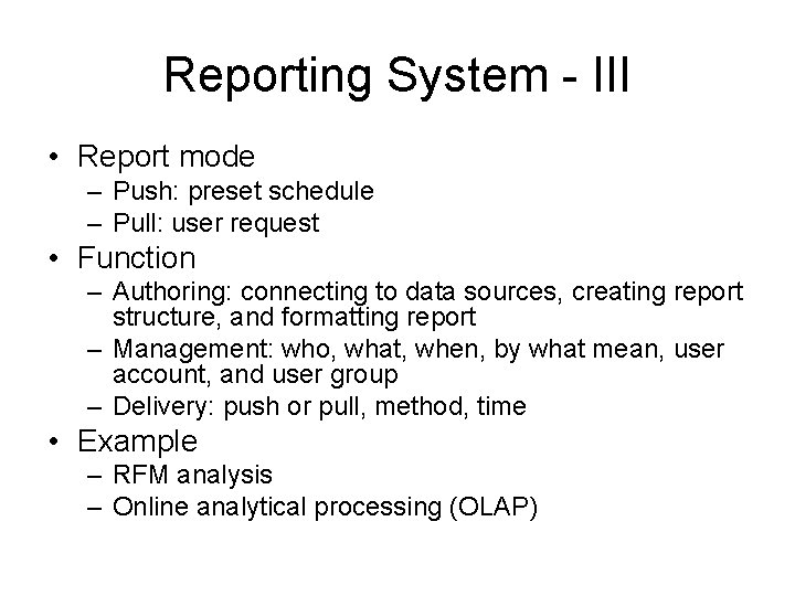 Reporting System - III • Report mode – Push: preset schedule – Pull: user Reporting System - III • Report mode – Push: preset schedule – Pull: user