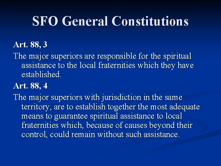 SFO General Constitutions Art. 88, 3 The major superiors are responsible for the spiritual