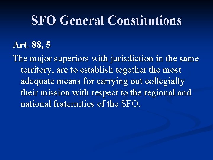 SFO General Constitutions Art. 88, 5 The major superiors with jurisdiction in the same