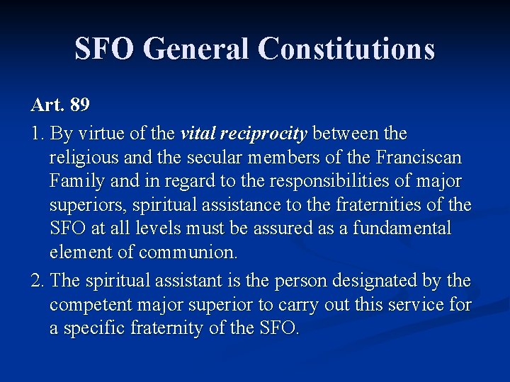 SFO General Constitutions Art. 89 1. By virtue of the vital reciprocity between the