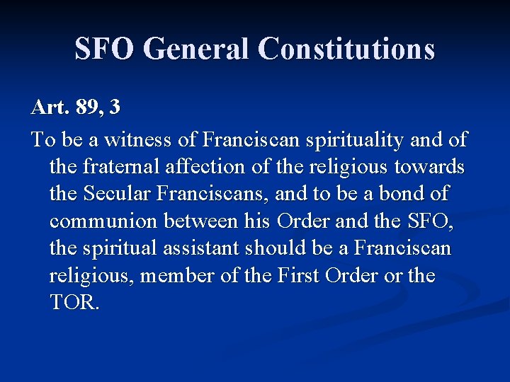 SFO General Constitutions Art. 89, 3 To be a witness of Franciscan spirituality and