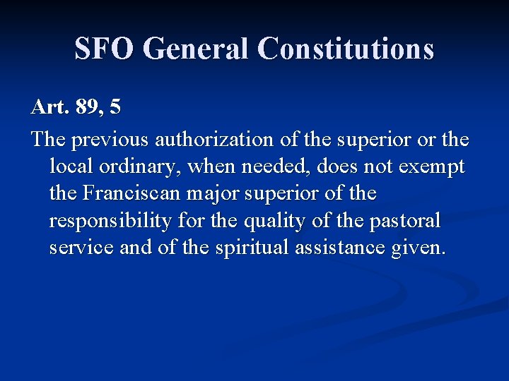 SFO General Constitutions Art. 89, 5 The previous authorization of the superior or the