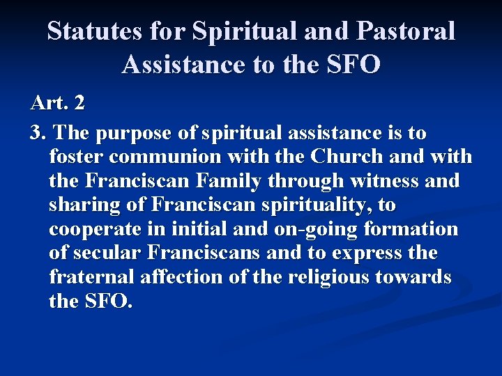 Statutes for Spiritual and Pastoral Assistance to the SFO Art. 2 3. The purpose