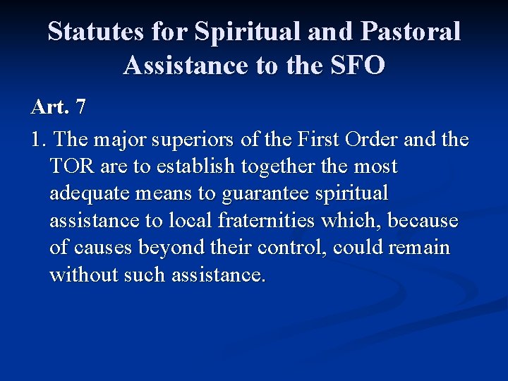 Statutes for Spiritual and Pastoral Assistance to the SFO Art. 7 1. The major