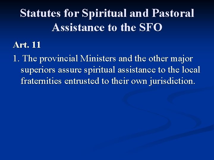 Statutes for Spiritual and Pastoral Assistance to the SFO Art. 11 1. The provincial